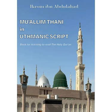 Mu'allim Thani in Uthmanic Script: Book for learning to read The Holy Qur'an