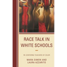 Race Talk in White Schools: Re-Centering Teachers of Color
