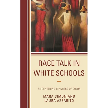 Race Talk in White Schools: Re-Centering Teachers of Color