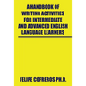 A Handbook of Writing Activities for Intermediate and Advanced English Language Learners