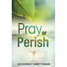 Pray or Perish