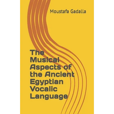 The Musical Aspects of the Ancient Egyptian Vocalic Language