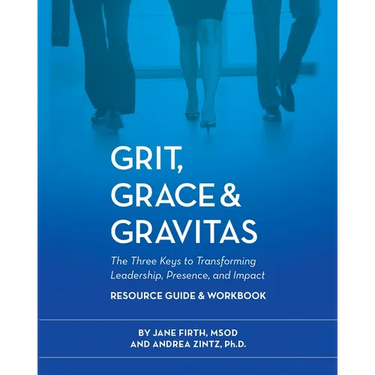Grit, Grace & Gravitas Resource Guide and Workbook