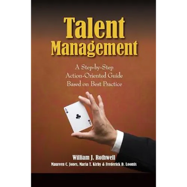 Talent Management: A Step-by-Step Action-Oriented Guide Based on Best Practice