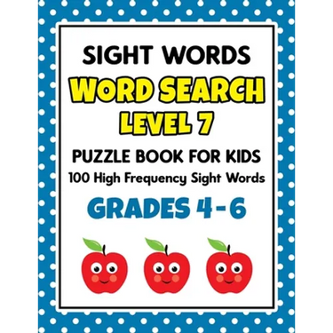 SIGHT WORDS Word Search Puzzle Book For Kids - LEVEL 7: 100 High Frequency Sight Words Reading Practice Workbook Grades 4th - 6th, Ages 9 - 11 Years