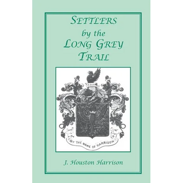 Settlers by the Long Grey Trail: A Contribution to the History and Genealogy of Colonial Families of Rockingham County, Virginia. Some Pioneers to Old