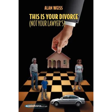 This Is Your Divorce (Not Your Lawyer's): How You Can Save Yourself Thousands of Dollars by Reading a Simple Book