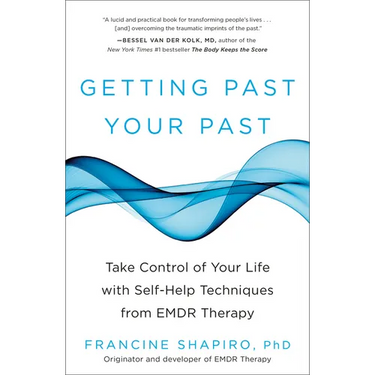 Getting Past Your Past: Take Control of Your Life with Self-Help Techniques from EMDR Therapy