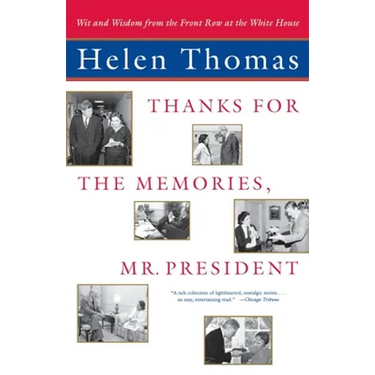 Thanks for the Memories, Mr. President: Wit and Wisdom from the Front Row at the White House