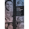 Raising Government Children: A History of Foster Care and the American Welfare State