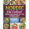 Nordic Diet Cookbook: 1000 Days Authentic and Nourish recipes from the Heart of the Nordic Diet