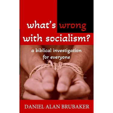 What's Wrong With Socialism: A Biblical Investigation for Everyone