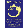 The Worm of the Ages and Other Tails: Six Short Fantasies