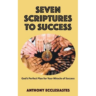 Seven Scriptures to Success: God's Perfect Plan for Your Miracle of Success