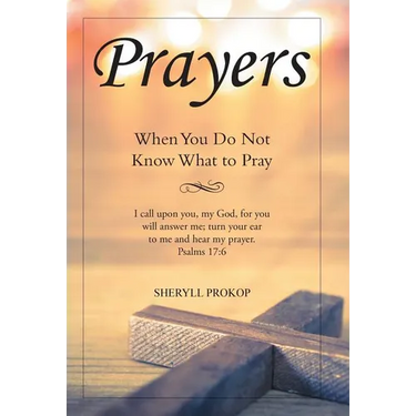 Prayers: When You Do Not Know What to Pray