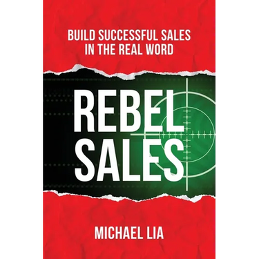 Rebel Sales: Build Successful Sales in the Real World