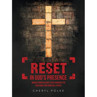 Reset in God's Presence: Moving from Religion to Relationship for Emotional and Spiritual Fitness