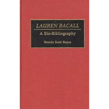 Lauren Bacall: A Bio-Bibliography