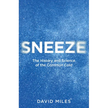 Sneeze: The History and Science of the Common Cold
