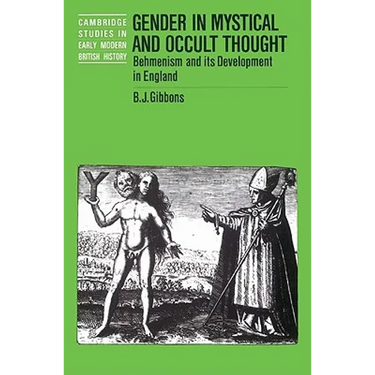 Gender in Mystical and Occult Thought: Behmenism and Its Development in England