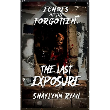 Echoes of the Forgotten: The Last Exposure