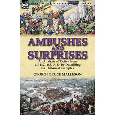 Ambushes and Surprises: An Analysis of Tactics from 217 B.C.-1857 A. D. by Describing the Historical Examples