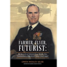 Farmer, Flyer, Futurist: the Memoirs of Admiral Owen Wesley Siler, Commandant of the United States Coast Guard: Edited by Marsha Siler Antista