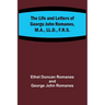 The Life and Letters of George John Romanes, M.A., LL.D., F.R.S.