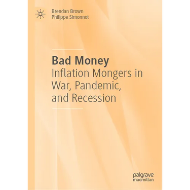 Bad Money: Inflation Mongers in War, Pandemic, and Recession