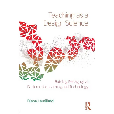 Teaching as a Design Science: Building Pedagogical Patterns for Learning and Technology
