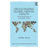 Decolonizing Global Mental Health: The psychiatrization of the majority world