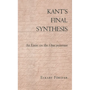 Kant's Final Synthesis: An Essay on the "Opus Postumum"