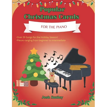 Popular Christmas Carols For the Piano: 25+ Piano Christmas Songs for Kids and Adults. Beginner to Intermediate including finger numbers for every son