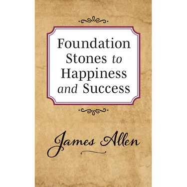 Foundation Stones to Happiness and Success