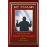 My Psalms - Pouring My Heart Out to God