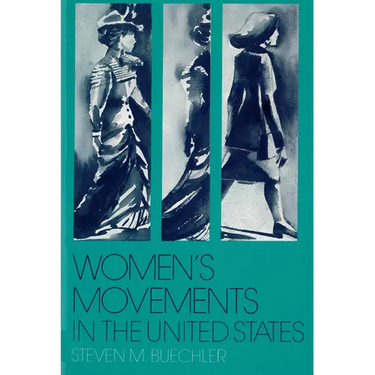 Women's Movements in the United States: Woman Suffrage, Equal Rights, and Beyond