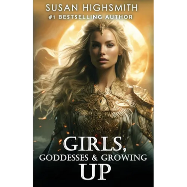 Girls, Goddesses & Growing Up