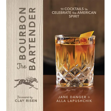 The Bourbon Bartender: 50 Cocktails to Celebrate the American Spirit - A Cocktail Book