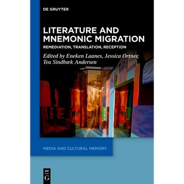 Literature and Mnemonic Migration: Remediation, Translation, Reception