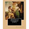 Adventures in Contentment (1907). By: David Grayson, illustrated By: Thomas Fogarty: Ray Stannard Baker, also known by his pen name David Grayson.Thom