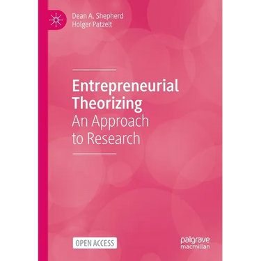 Entrepreneurial Theorizing: An Approach to Research