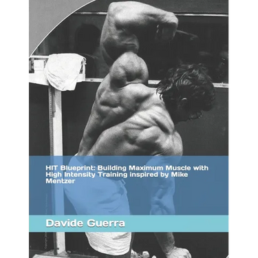 HIT Blueprint: Building Maximum Muscle with High Intensity Training inspired by Mike Mentzer