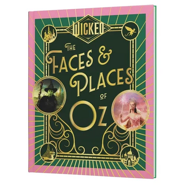 Wicked: The Faces & Places of Oz
