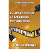 ShowBiz Consulting 411 presents: A Parent's Guide to Managing Showbiz Kids