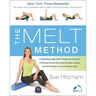 The Melt Method: A Breakthrough Self-Treatment System to Eliminate Chronic Pain, Erase the Signs of Aging, and Feel Fantastic in Just 10 Minutes a Day