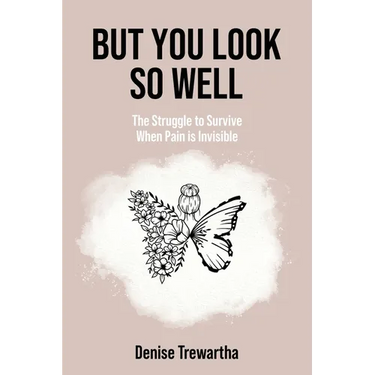 But You Look So Well: The Struggle to Survive When Pain is Invisible