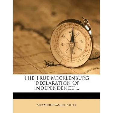The True Mecklenburg Declaration of Independence...