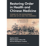Restoring Order in Health and Chinese Medicine: Studies of the Development and Use of Qi and the Channels