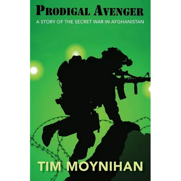 Prodigal Avenger: A Story of the Secret War in Afghanistan
