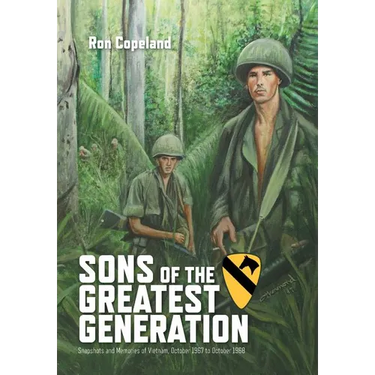 Sons of the Greatest Generation: Snapshots and Memories of Vietnam, October 1967 to October 1968